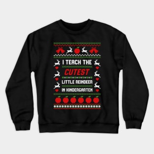 I Teach The Cutest Little Reindeer In Kindergarten Shirt Crewneck Sweatshirt